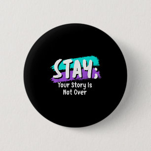 Stay Suicide Prevention Awareness Your Story Is No 6 Cm Round Badge
