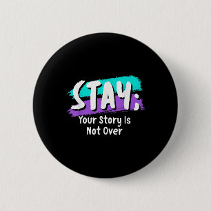 Stay Suicide Prevention Awareness Your Story Is No 6 Cm Round Badge