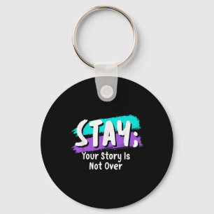 Stay Suicide Prevention Awareness Your Story Is No Key Ring