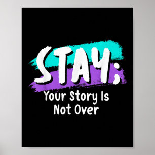 Stay Suicide Prevention Awareness Your Story Is No Poster