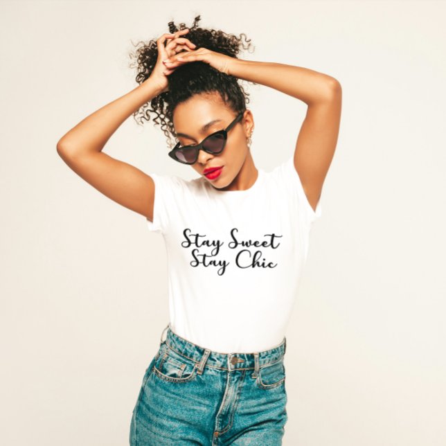 "Stay Sweet Stay Chic" Feminine  T-Shirt (Creator Uploaded)