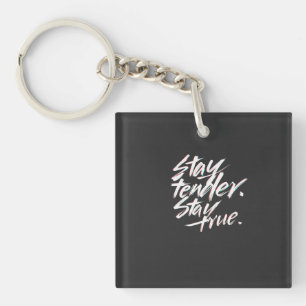 Stay Tender, Stay True Key Ring
