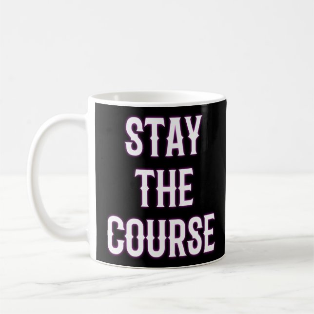 Stay the Course Royal PositiveMotivational Coffee Mug (Left)