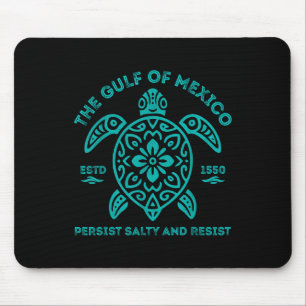 Stay The Gulf Of Mexico Be Salty And Resist Turtle Mouse Pad