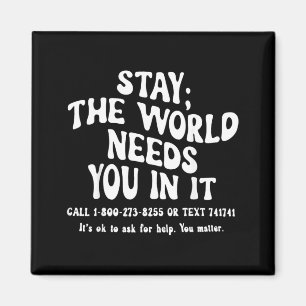 Stay The World Needs In Prevention Awareness Magnet