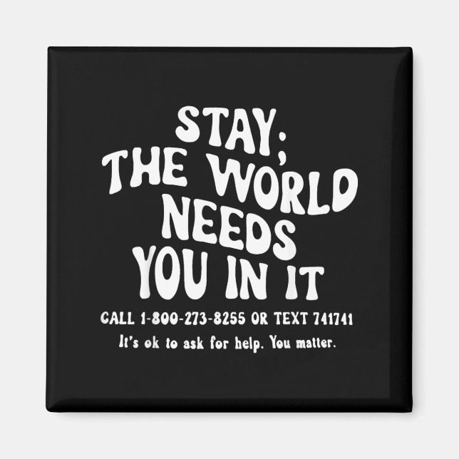 Stay The World Needs In Prevention Awareness Magnet (Front)