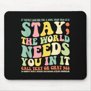 Stay the world needs you in it call text 988 mouse pad
