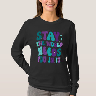 Stay The World Needs You Suicide Prevention Heart T-Shirt
