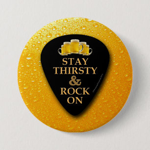 Stay Thirsty and Rock On! 7.5 Cm Round Badge