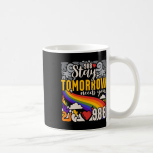 Stay Tomorrow Need You Mental Health Awareness Coffee Mug