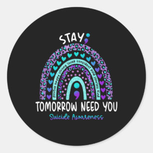Stay Tomorrow Need You Rainbow Suicide Awareness  Classic Round Sticker