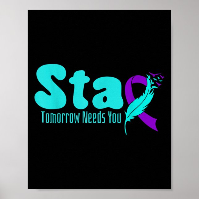Stay Tomorrow Need You Suicide Prevention Awarenes Poster (Front)