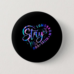 Stay Tomorrow Needs Heart Suicide Prevention 6 Cm Round Badge