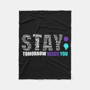 Stay Tomorrow Needs Semicolon Prevention Month Fleece Blanket