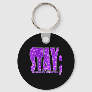 Stay Tomorrow Needs Suicide Prevention Awareness Key Ring