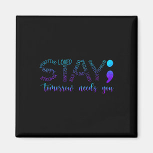 Stay Tomorrow Needs You 1 Magnet
