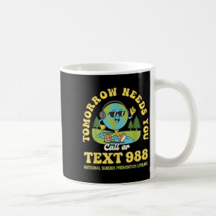 Stay Tomorrow Needs You 988 Mental Health Awarenes Coffee Mug