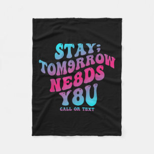 Stay Tomorrow Needs You 988 Suicide Prevention Awa Fleece Blanket