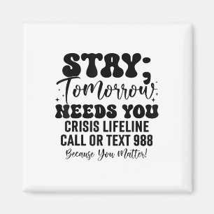 Stay Tomorrow Needs You 988 Suicide Prevention Awa Magnet