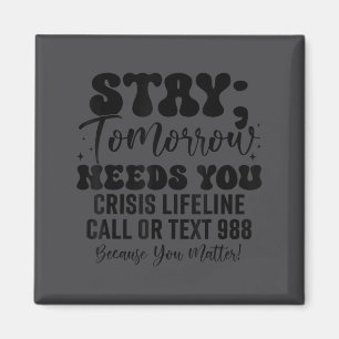 Stay Tomorrow Needs You 988 Suicide Prevention Awa Magnet