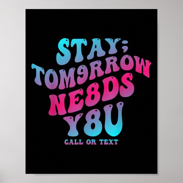 Stay Tomorrow Needs You 988 Suicide Prevention Awa Poster (Front)