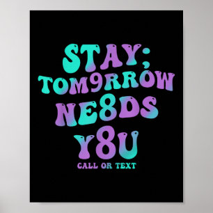 Stay Tomorrow Needs You 988 Suicide Prevention Awa Poster
