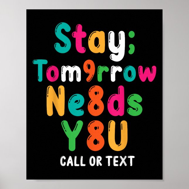 Stay Tomorrow Needs You 988 Suicide Prevention Awa Poster (Front)