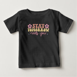 Stay Tomorrow Needs You Baby T-Shirt