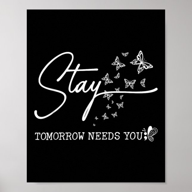 Stay Tomorrow Needs You Butterfly Suicide Preventi Poster (Front)