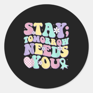 Stay Tomorrow Needs You Groovy Suicide Prevention Classic Round Sticker