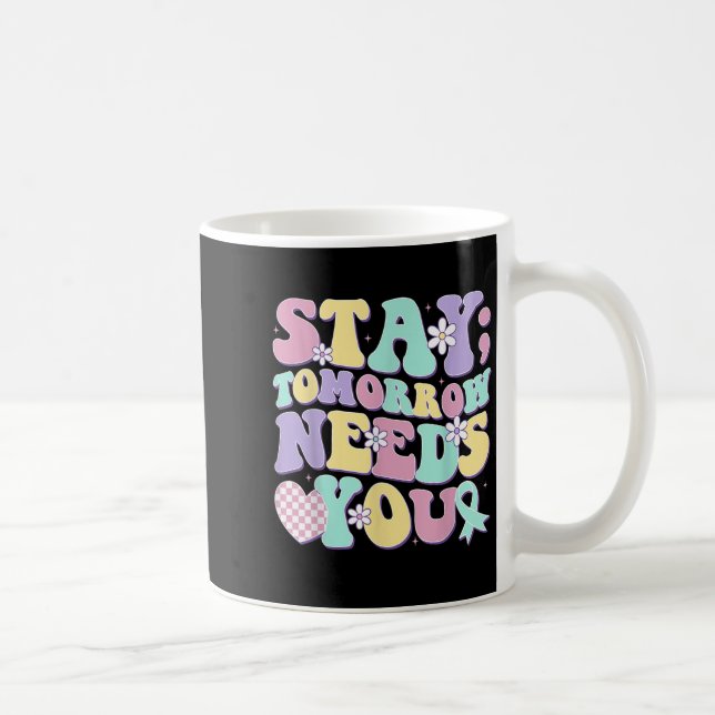Stay Tomorrow Needs You Groovy Suicide Prevention  Coffee Mug (Right)