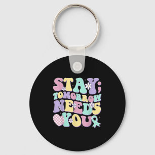 Stay Tomorrow Needs You Groovy Suicide Prevention  Key Ring