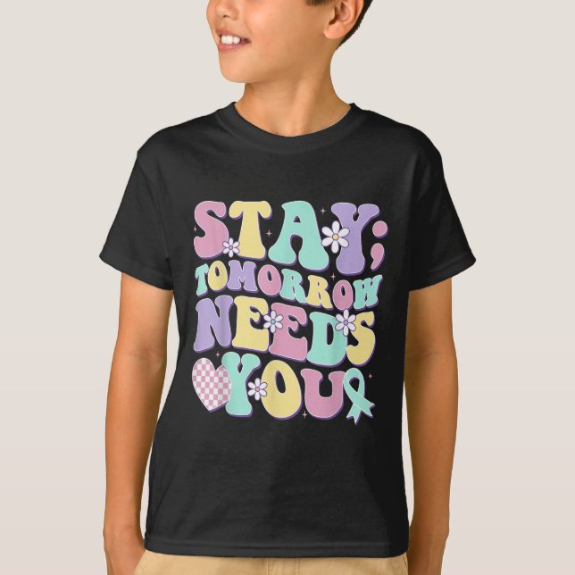 Stay Tomorrow Needs You Groovy Suicide Prevention  T-Shirt (Front)