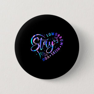 Stay Tomorrow Needs You Heart Suicide Prevention A 6 Cm Round Badge