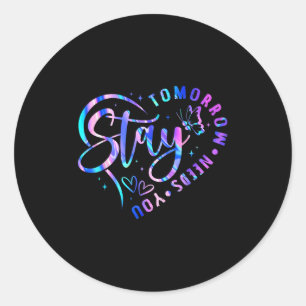 Stay Tomorrow Needs You Heart Suicide Prevention A Classic Round Sticker