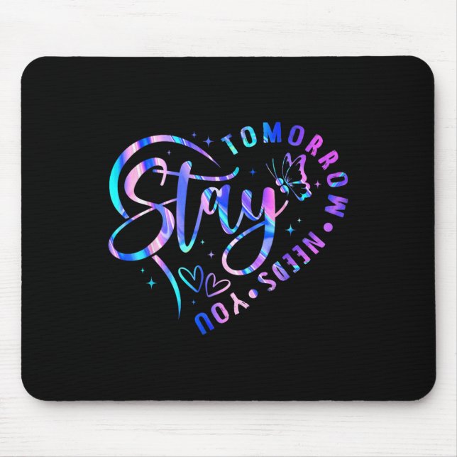Stay Tomorrow Needs You Heart Suicide Prevention A Mouse Pad (Front)