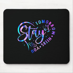 Stay Tomorrow Needs You Heart Suicide Prevention A Mouse Pad
