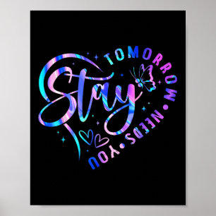 Stay Tomorrow Needs You Heart Suicide Prevention A Poster