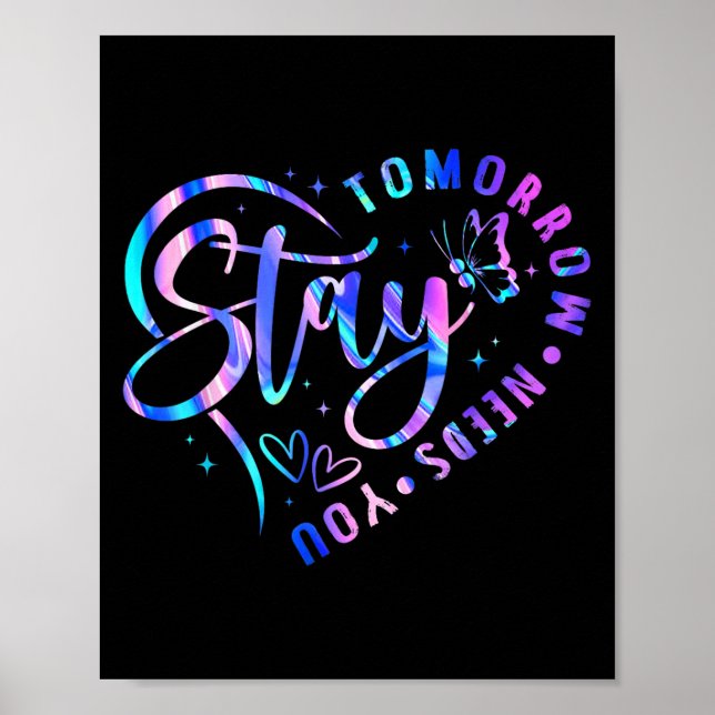 Stay Tomorrow Needs You Heart Suicide Prevention A Poster (Front)