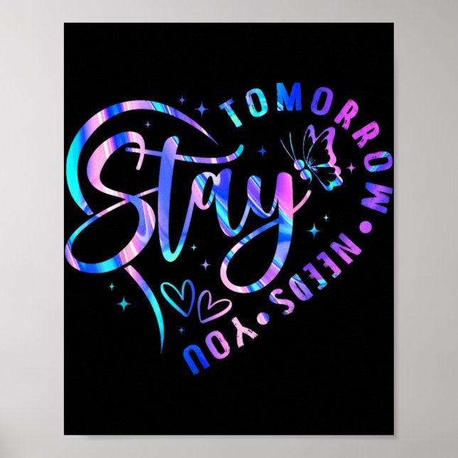 Stay Tomorrow Needs You Heart Suicide Prevention A Poster (Front)