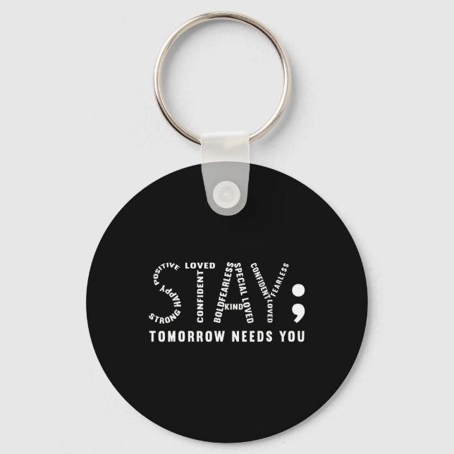 Stay Tomorrow Needs You  Key Ring (Front)