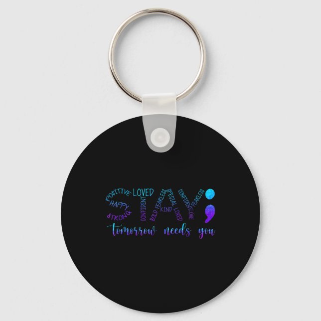 Stay Tomorrow Needs You  Key Ring (Front)