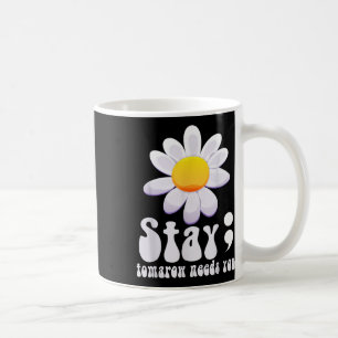 Stay Tomorrow Needs You Mental Health Awareness Coffee Mug