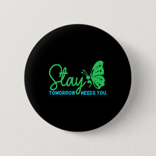 Stay Tomorrow Needs You Mental Health Awareness Gr 6 Cm Round Badge