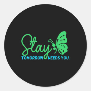 Stay Tomorrow Needs You Mental Health Awareness Gr Classic Round Sticker