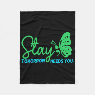 Stay Tomorrow Needs You Mental Health Awareness Gr Fleece Blanket