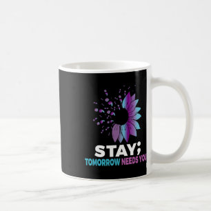 Stay Tomorrow Needs You Mental Health Awareness Mo Coffee Mug