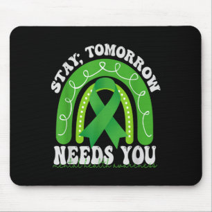 Stay Tomorrow Needs You Mental Health Awareness Ra Mouse Pad