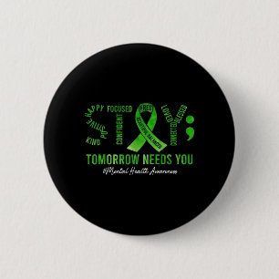 Stay Tomorrow Needs You Mental Health Matters 6 Cm Round Badge