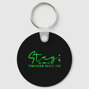 Stay Tomorrow Needs You Mental Health Matters Key Ring